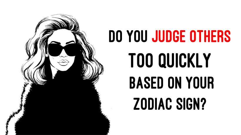 Are You Too Quick to Judge Based On Your Zodiac Sign? - WomenWorking