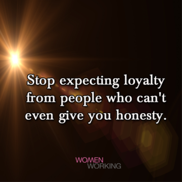 Stop expecting Loyalty - WomenWorking