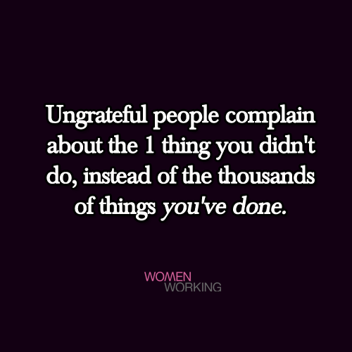 Always complaining. Ungrateful people. Ungrateful картинки. Ungrateful перевод. You ungrateful quotes.