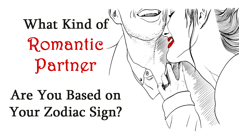 What Kind Of Romantic Partner Are You Based On Your Zodiac Sign Womenworking