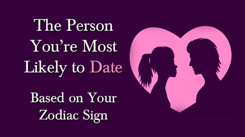 The Person You're Most Likely to Date Based on Your Zodiac Sign - Wome...