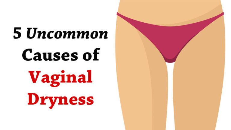 5 Uncommon Causes Of Vaginal Dryness Womenworking