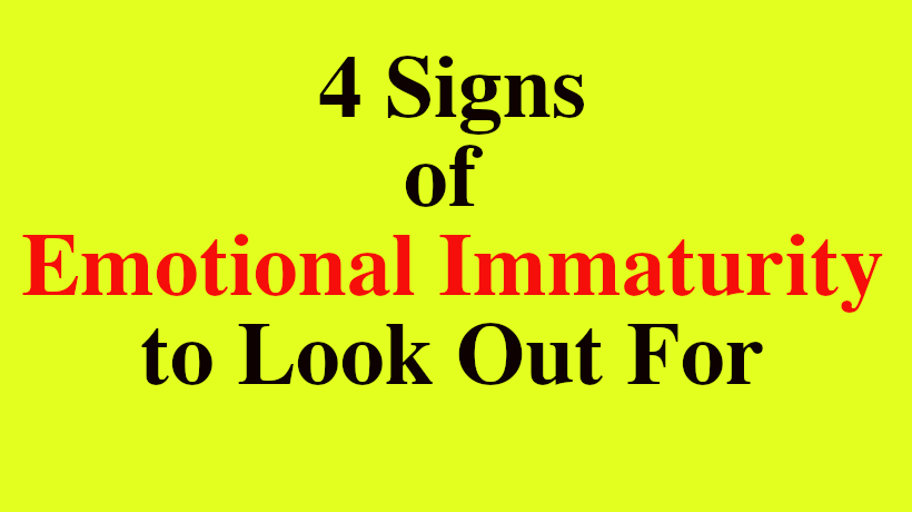 Immaturity what causes emotional 10 Signs