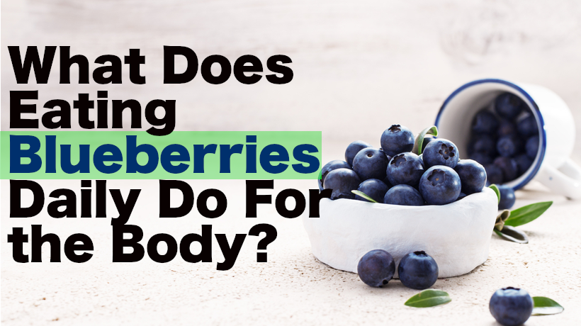 What Does Eating Blueberries Daily Do For The Body?, 58% OFF