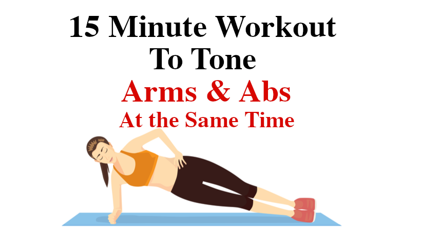 15 Minute Exercise To Tone Arms & Abs at the Same Time - WomenWorking