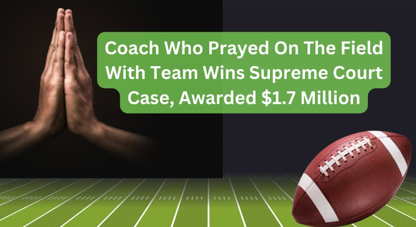 Coach Who Prayed On The Field With Team Wins Supreme Court Case, Awarded  $ Million - WomenWorking